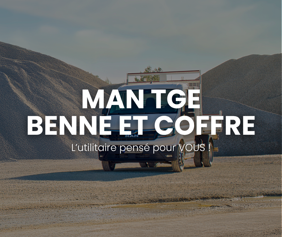 Découvrez le MAN TGE benne et coffre l'utilitaire fait pour VOUS !
